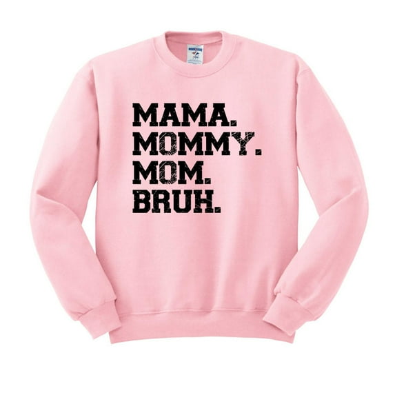 Mama Mommy Mom Bruh Sweatshirt Unisex Small Pink