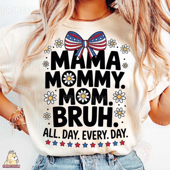Mama Mommy Mom Bruh T-Shirt, Funny Patriotic Mom Shirt, Daisy Bow Shirt, All Day Every Day Shirt, Motherhood Shirt
