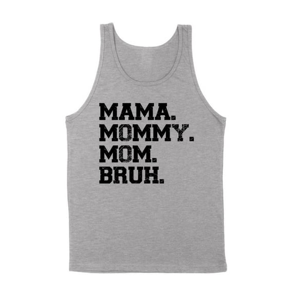 Mama Mommy Mom Bruh Tank Top Unisex X-Small Grey