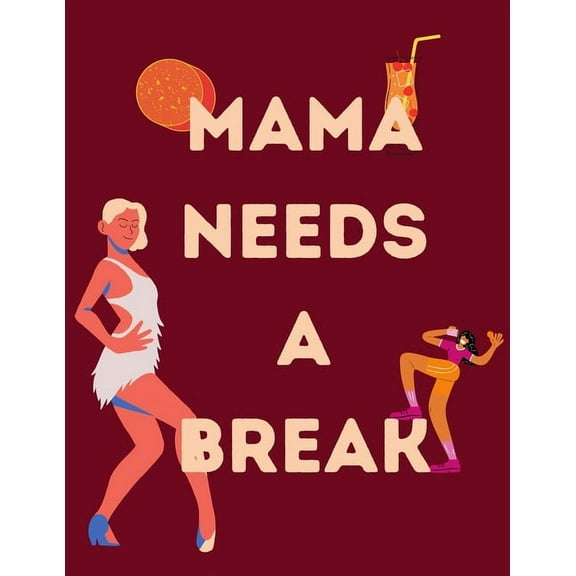 Mama Needs A Break: Funny Mom Quotes Coloring Book for Stress Relief
