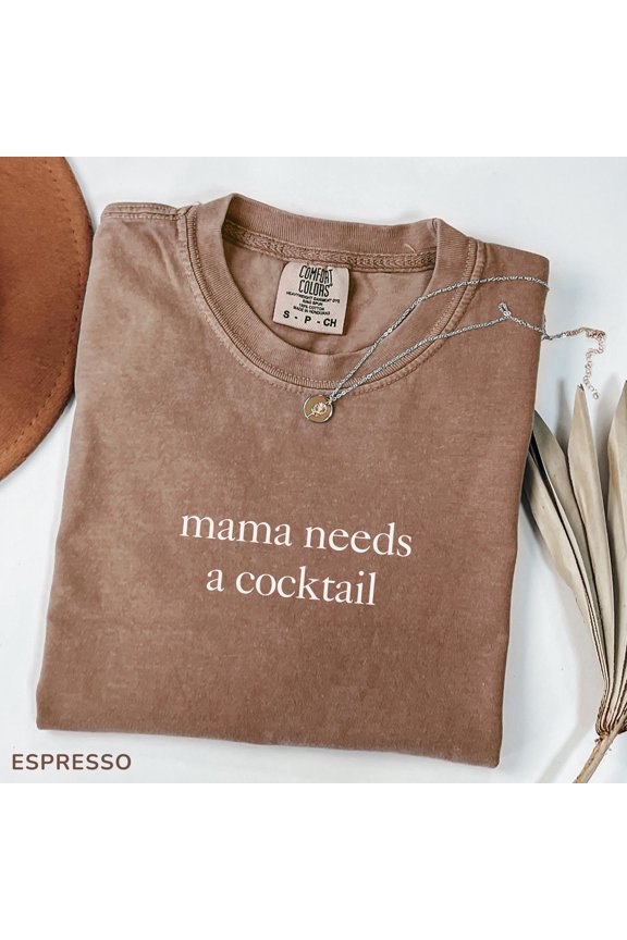Mama Needs A Cocktail T Shirt, Funny Mom Life Shirt, Sarcastic Parenting Tee, Girls Night