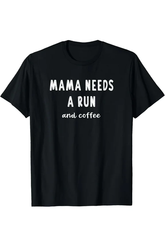 Mama Needs A Run Coffee Slogan Meme Funny Saying Running Mom Unisex T-Shirt up to Size 5XL