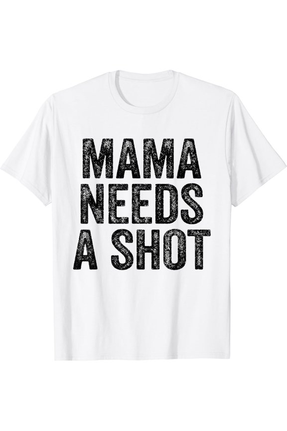 Mama Needs A Shot Funny Beer Drinking Mom Vintage T-Shirt
