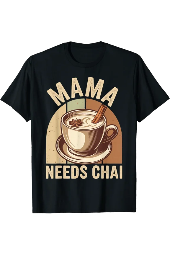 Mama Needs Chai Tea Funny Chai Latte T-Shirt, Unisex T-Shirt