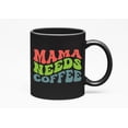 thumbnail image 1 of Mama Needs Coffee, Caffeine Fix, Mom Quote, Groovy Retro Wavy Text Merch Gift, Black 11oz Ceramic Mug, 1 of 5