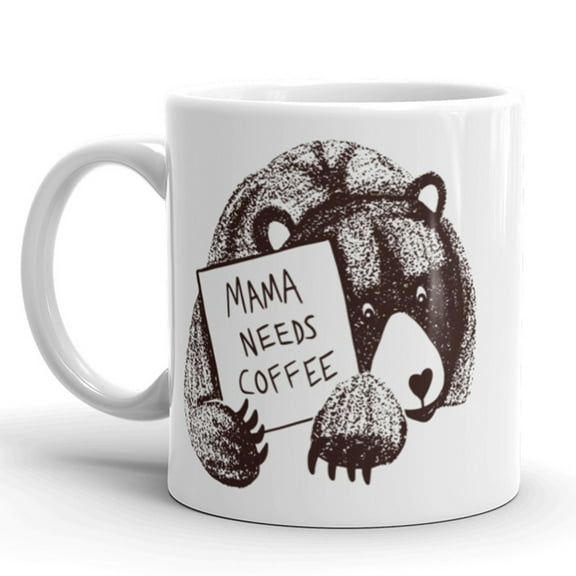 Mama Needs Coffee Coffee Mug Cute Bear Ceramic Cup - 11oz
