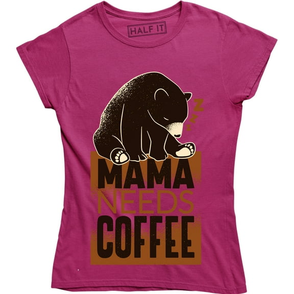 Mama Needs Coffee Funny Caffeine Lover Inspired Women's Bear T-Shirt