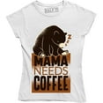 thumbnail image 1 of Mama Needs Coffee Funny Caffeine Lover Inspired Women's Bear T-Shirt, 1 of 4