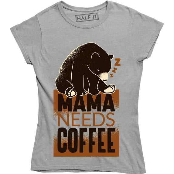Mama Needs Coffee Funny Caffeine Lover Inspired Women's Bear T-Shirt