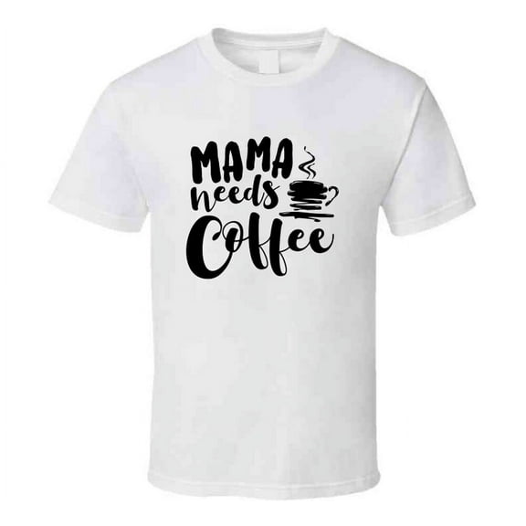 Mama Needs Coffee Funny Tshirt Cute Mother's Day Tee For Mother T Shirt