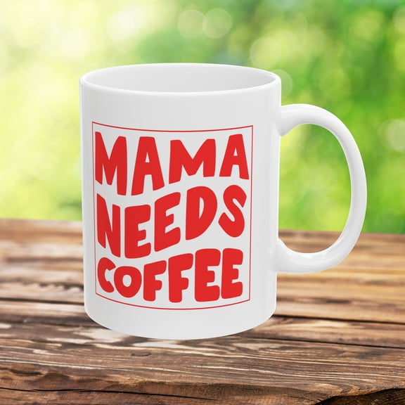 Mama Needs Coffee Mug, Mother's Day Gift