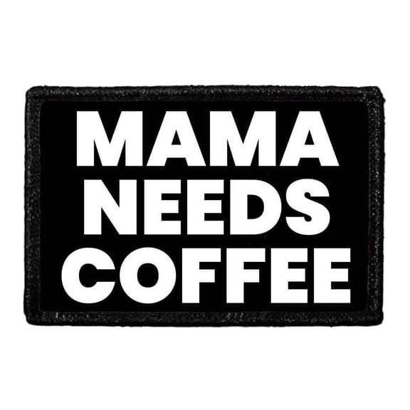 Mama Needs Coffee - Removable Patch