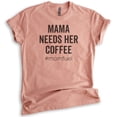 thumbnail image 1 of Mama Needs Her Coffee #Momfuel Shirt, Unisex Women's Shirt, Sassy Mom Shirt, Funny Saracastic Mom Shirt, Heather Sunset, 3X-Large, 1 of 6