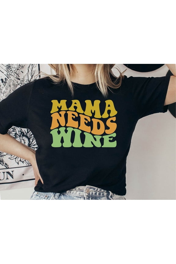 Mama Needs Wine Shirt, Wine Lover Mama Shirt, Wine Mom Tshirt, Mother'S Day Tee For Wine Lover Mama, Shirt For Mama