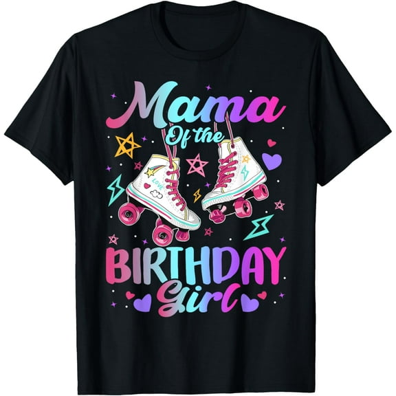 Mama Of The Birthday Girl Rolling Skate Family Bday Party T-Shirt