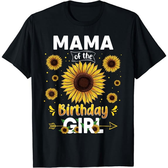Mama Of The Birthday Girl Sunflower Party Family Matching T-Shirt