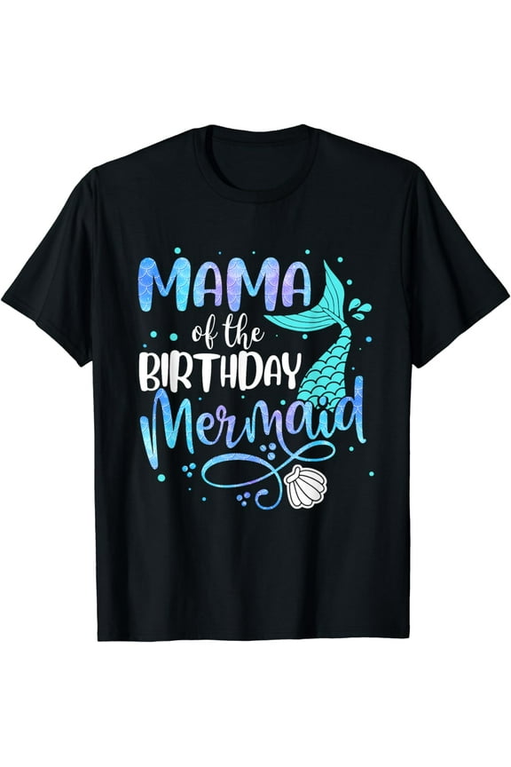 Mama Of The Birthday Mermaid Family Matching Party Squad T-Shirt
