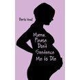 thumbnail image 1 of Mama, Please Don't Sentence Me to Die, (Paperback), 1 of 1