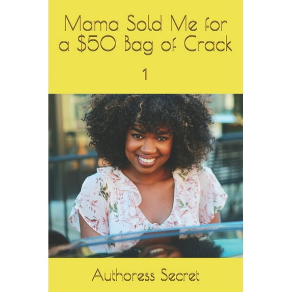 Mama Sold Me for a $50 Bag of Crack : 1 (Paperback)