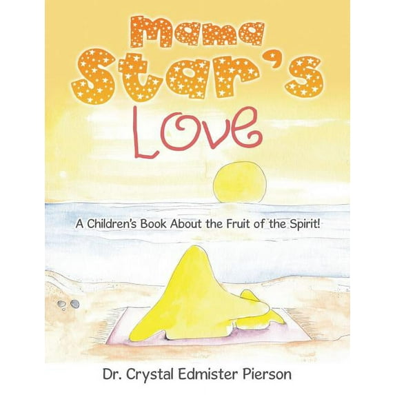Mama Star'S Love: A Children'S Book About the Fruit of the Spirit!, (Paperback)