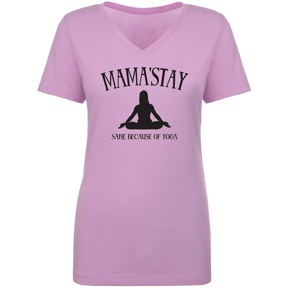 Mama'Stay Sane Because Of Yoga Womens V-Neck T-Shirt