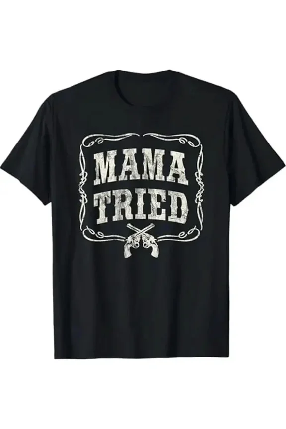 Mama Tried Country Music Inspired Graphic Casual Black Tee Unisex T-Shirt, up to size 5XL