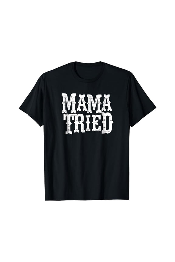 Mama Tried Country Outlaw Music T-Shirts