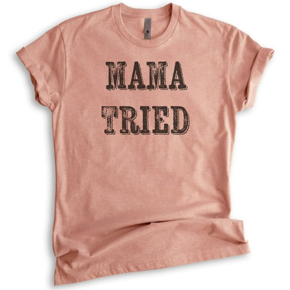 Mama Tried T-shirt, Unisex Women's Shirt, Southern Girl Shirt, Wild Child Shirt, Wild Girl Shirt, Heather Sunset, Medium