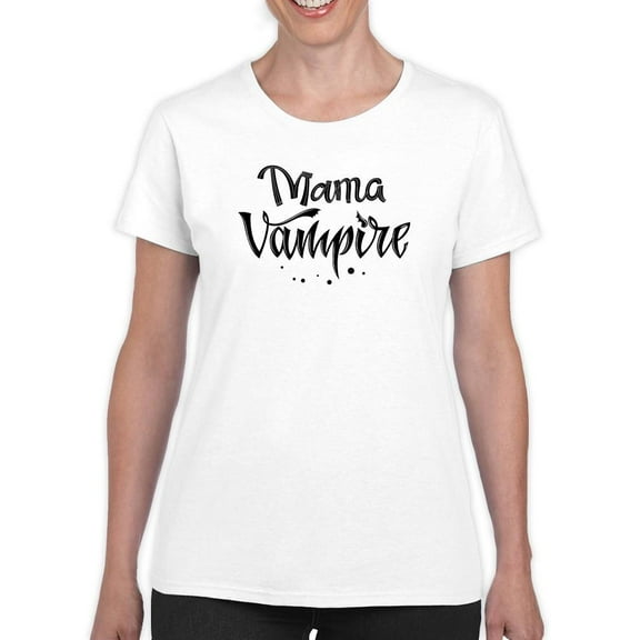 Mama Vampire Quote T-Shirt Women -Image by Shutterstock, Female Small
