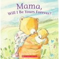 thumbnail image 1 of Pre-Owned Mama, Will I Be Yours Forever? (Paperback) 0545460743 9780545460743, 1 of 1