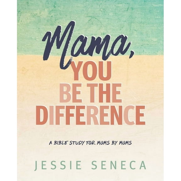 Mama, You Be the Difference: Mama, You Be the Difference, (Paperback)
