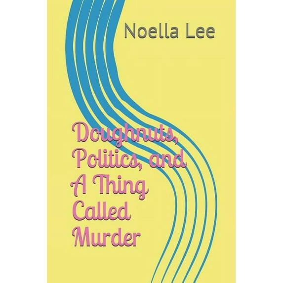 Mama and Cookie Mystery: Doughnuts, Politics, and a Thing Called Murder (Paperback)