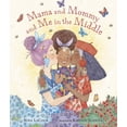 thumbnail image 1 of Mama and Mommy and Me in the Middle, (Hardcover), 1 of 1