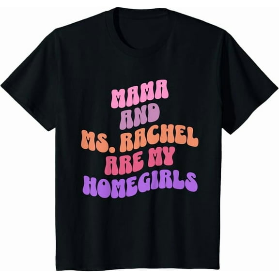 Mama and Ms Rachel Are my Homegirls Funny Ms.Rachel Youth T-Shirt For Boy Girl Kids Toddler, Black Color, Size XS