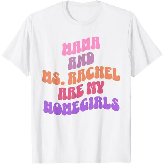 Mama and Ms Rachel Are my Homegirls Funny Ms.Rachel Youth T-Shirt For Boy Girl Kids Toddler, White Color, Size M