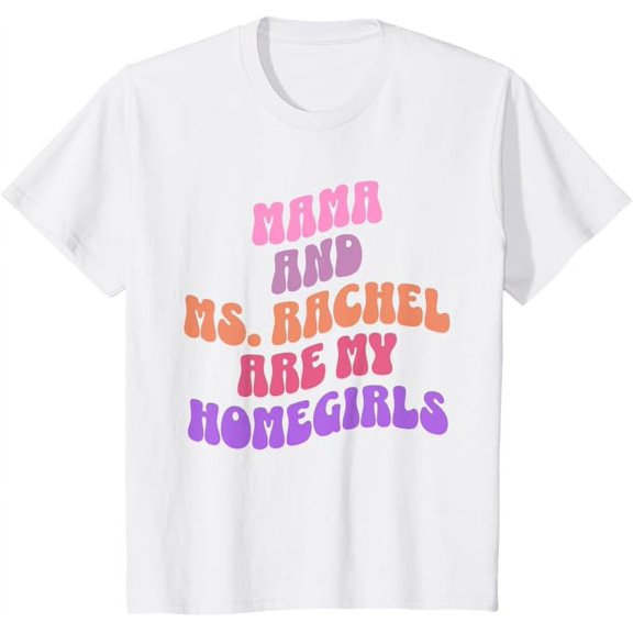 Mama and Ms Rachel Are my Homegirls Funny Ms.Rachel Youth T-Shirt For Boy Girl Kids Toddler, White Color, Size XS