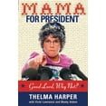 thumbnail image 1 of Pre-Owned Mama for President: Good Lord, Why Not? (Paperback) 1401604099 9781401604097, 1 of 1