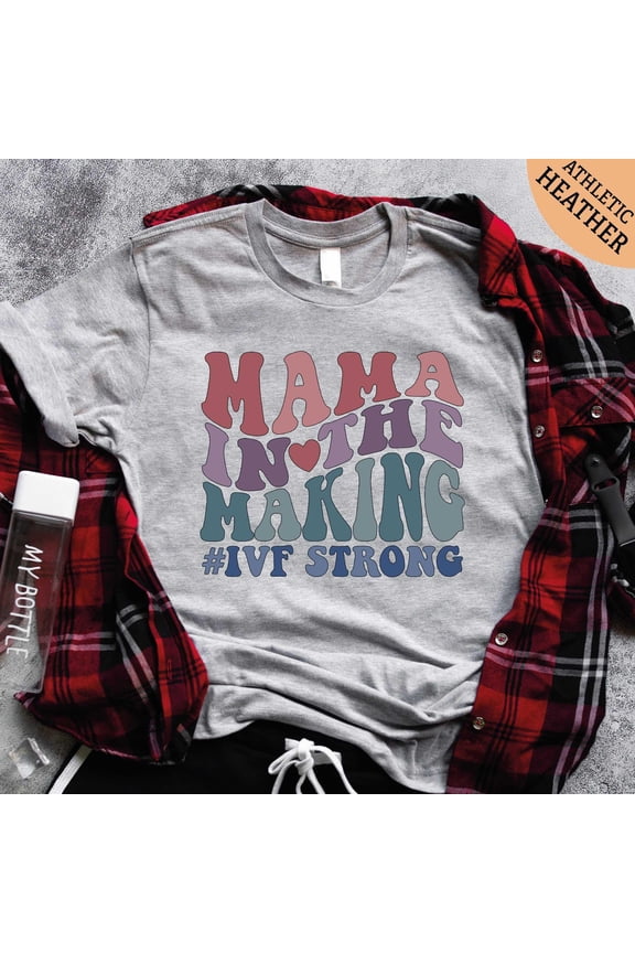 Mama in the Making ivf Strong Shirt Motherhood Shirt ivf Transfer Day Gift Mama in the Mak