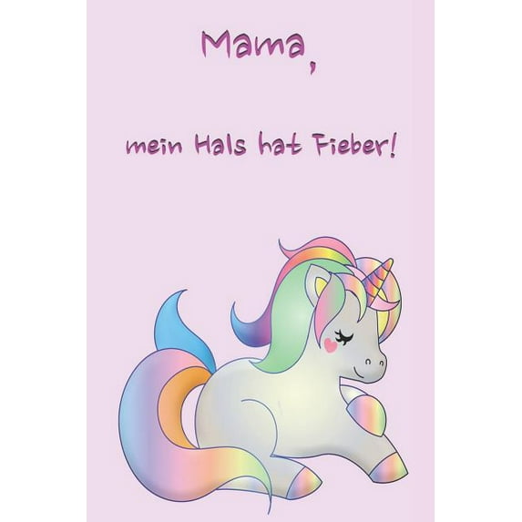 Mama, mein Hals hat Fieber! : Erinnerungsbuch für Kinder I Lustige Kindersprüche I Softcover mit 81 Seiten für Mädchen I Geschenkidee zur Geburt I tolles Mitbringsel für Babypartys (Paperback)