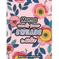 thumbnail image 1 of Mama needs some swears to Color - Mother's Gift Coloring book: A Swear Word Coloring Book for Tired-Ass Moms Coloring Bo, (Paperback), 1 of 1