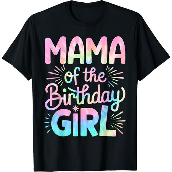 Mama of The Birthday Girl Tie Dye Colorful Mom Bday Girl T-Shirt100% cotton