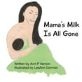 thumbnail image 1 of Pre-Owned Mama's Milk Is All Gone (Paperback) 1940797004 9781940797007, 1 of 1