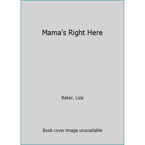 Pre-Owned Mama's Right Here (Hardcover) 0545100437 9780545100434