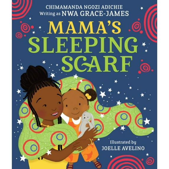 Mama's Sleeping Scarf (Hardcover) by Chimamanda Ngozi Adichie