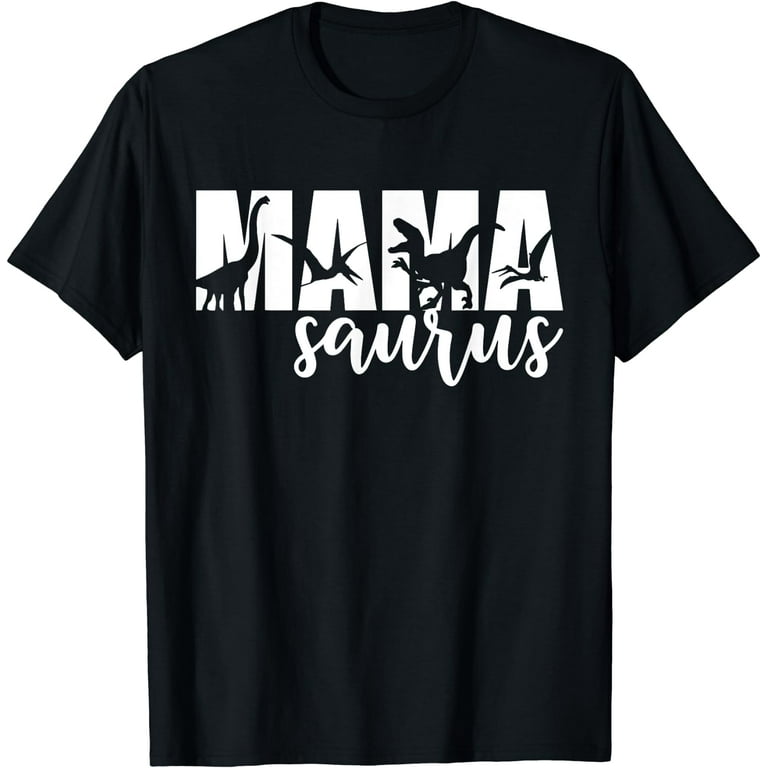Mamasaurus Fun T-Shirt For The Mama! Mamasaurus Fun T-Shirt For The Mama!