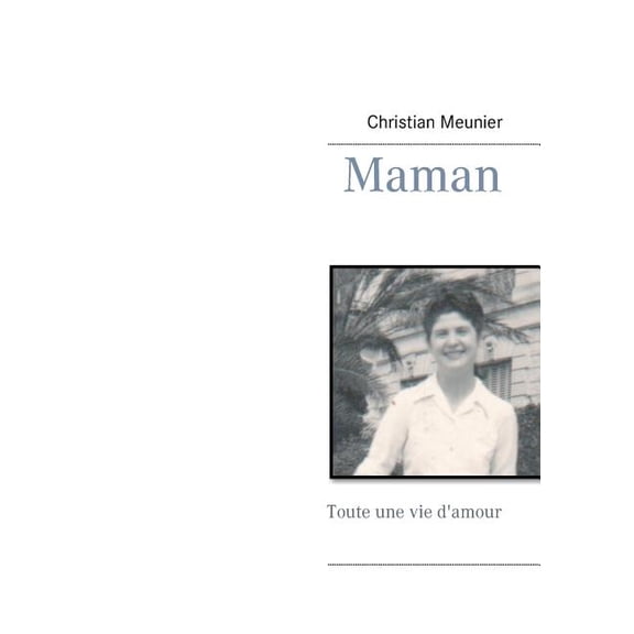 Maman: Toute une vie d'amour, (Paperback)