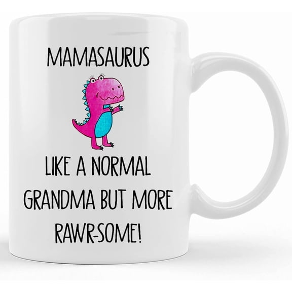 Mamasaurus Like A Normal Grandma But More Rawr Some Mug 11 Oz, Ceramic Novelty Coffee Mugs 11oz, 15oz Mug, Tea Cup, Gift Present Mug For Birthday, Christmas Thanksgiving Festival