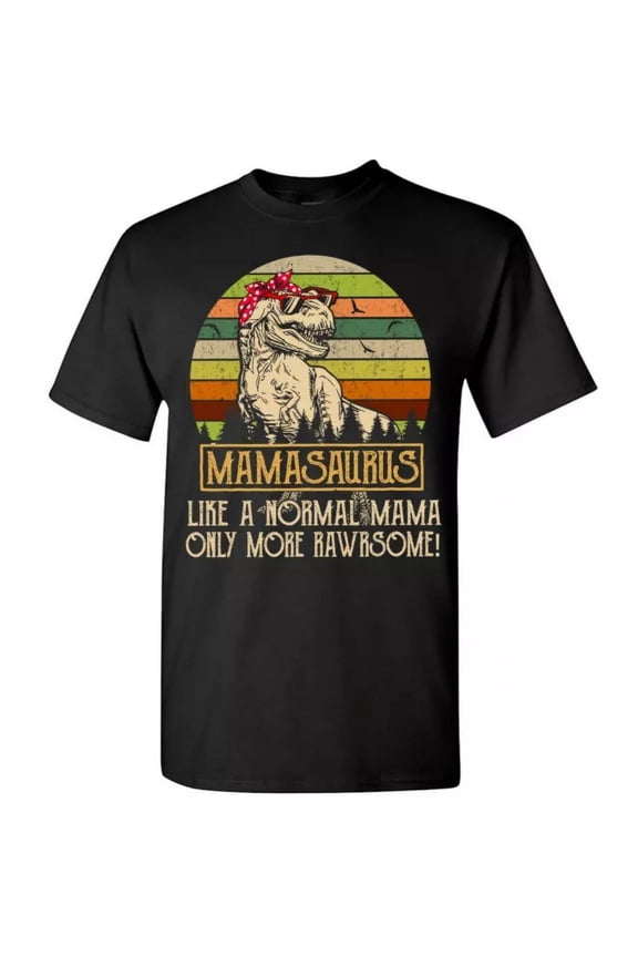 Mamasaurus T-Shirt T-Rex Mom More Rawrsome Gift For Mommy Funny Mother's Day Tee