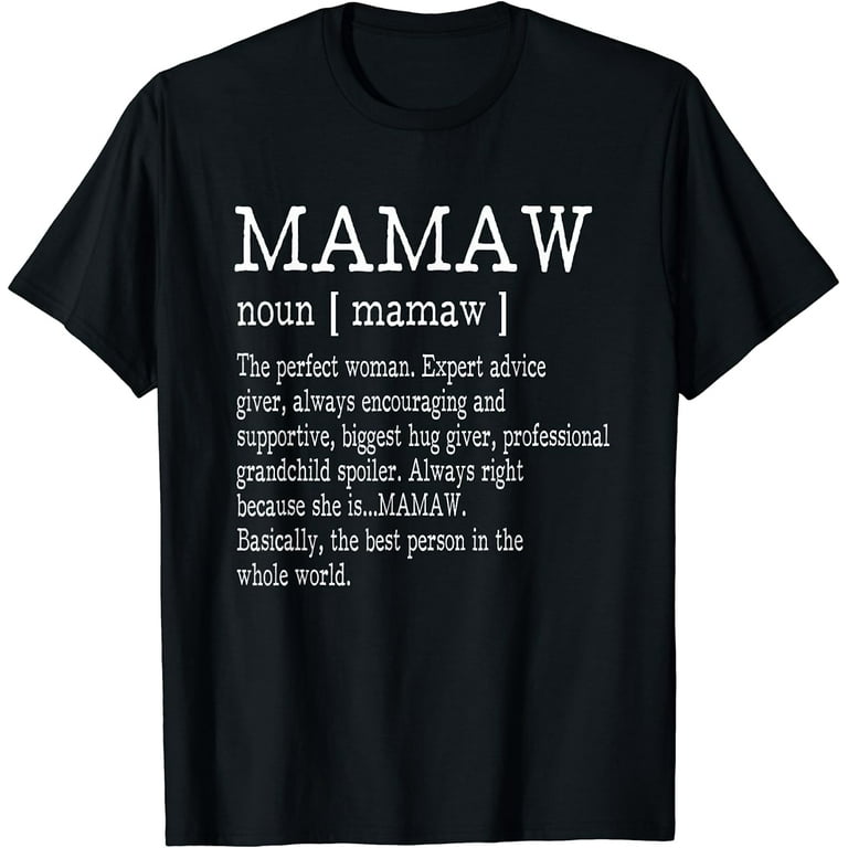 Mamaw Definition Grandma Mother Day Gifts Women T-Shirt Mamaw Definition Grandma Mother Day Gifts Women T-Shirt
