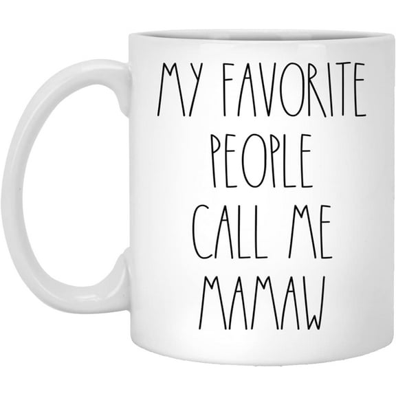 Mamaw - My Favorite People Call Me Mamaw Coffee Mug, Mamaw Rae Dunn Inspired, Rae Dunn Style, Birthday - Merry Christmas - Mother's Day, Mamaw Coffee Cup 11oz